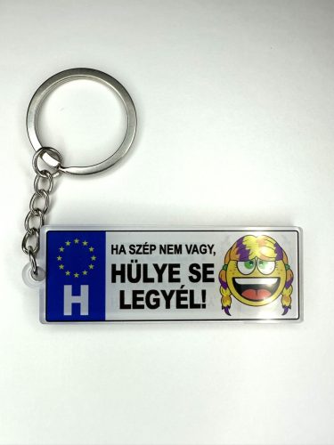 „Ha szép nem vagy, hülye se legyél!” vicces rendszámtábla kulcstartó