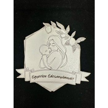   „Egyetlen Édesanyámnak!” – Lézervágott fa hűtőmágnes