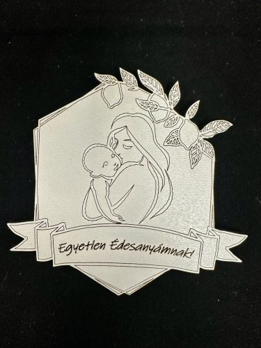 „Egyetlen Édesanyámnak!” – Lézervágott fa hűtőmágnes
