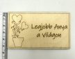 Lézervágott fa tábla - "Legjobb Anya a világon"