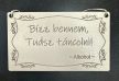 Humoros idézetes tábla – „Bízz bennem, tudsz táncolni!”